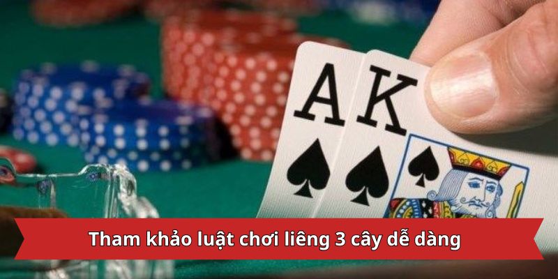 Tham khảo luật chơi liêng 3 cây dễ dàng