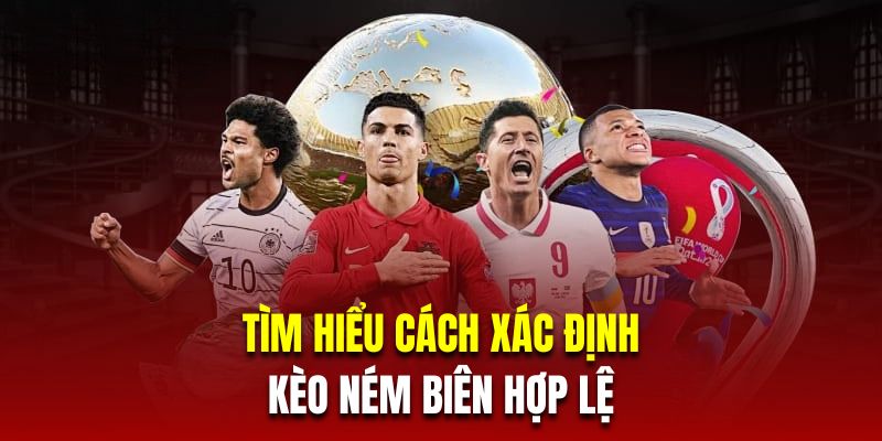 Tìm hiểu cách xác định kèo ném biên hợp lệ